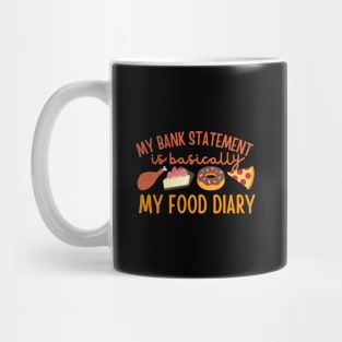 My Bank Statement Is Basically My Food Diary Mug